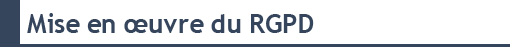 titre de la partie : Mise en oeuvre du RGPD